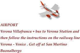 AIRPORT Verona Villafranca + bus to Verona Station and then follow the instructions on the railway line Verona - Venice . Get off at San Martino Buonalbergo